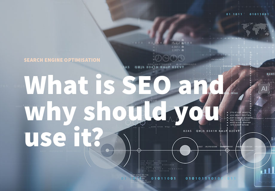 What is SEO and why should you use it?