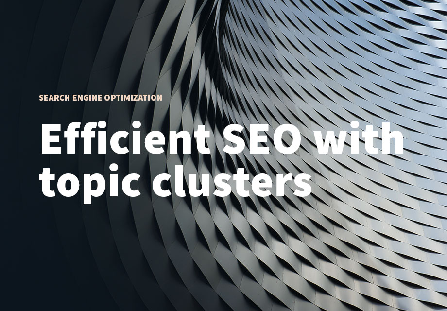 Efficient SEO with topic clusters